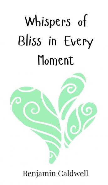 Whispers of Bliss in Every Moment