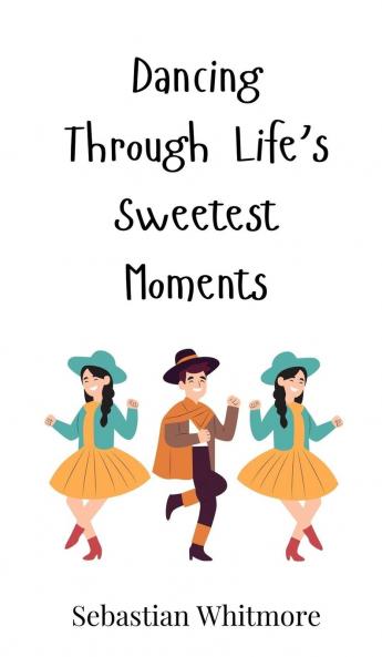 Dancing Through Life's Sweetest Moments