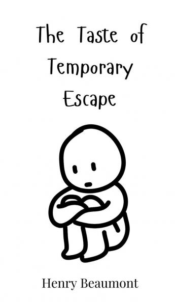 The Taste of Temporary Escape