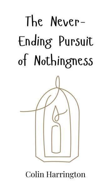 The Never-Ending Pursuit of Nothingness