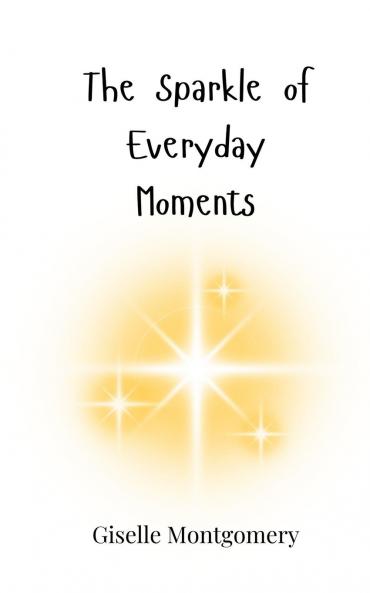 The Sparkle of Everyday Moments
