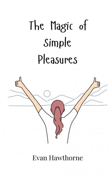 The Magic of Simple Pleasures
