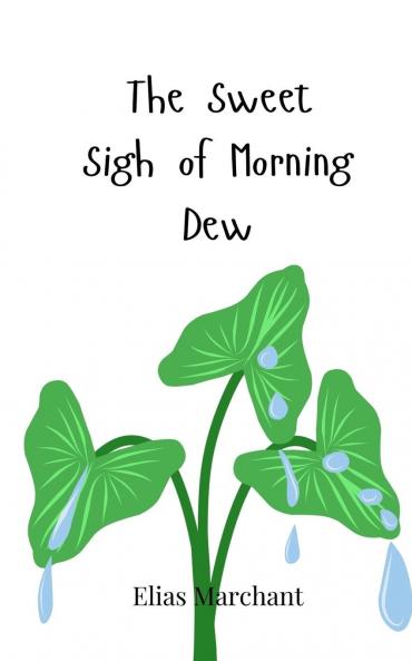 The Sweet Sigh of Morning Dew