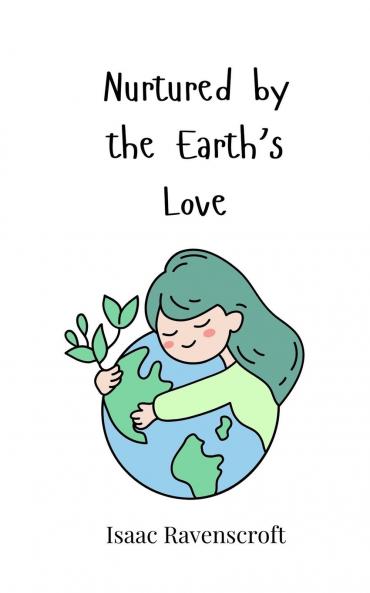 Nurtured by the Earth's Love