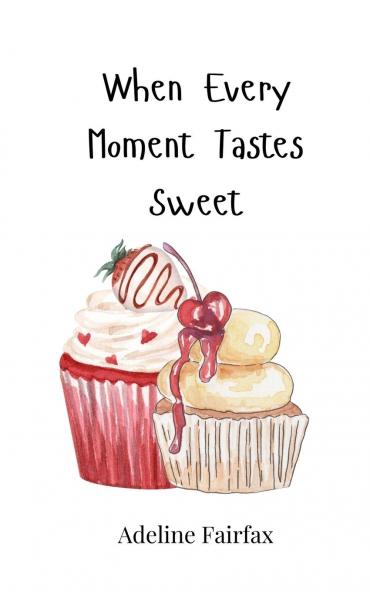 When Every Moment Tastes Sweet