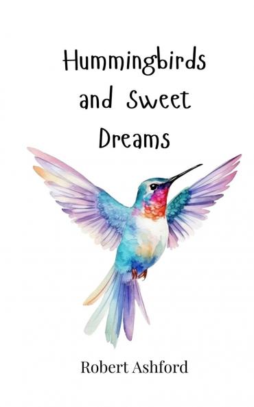 Hummingbirds and Sweet Dreams