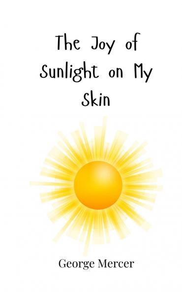 The Joy of Sunlight on My Skin