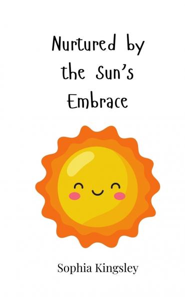 Nurtured by the Sun's Embrace