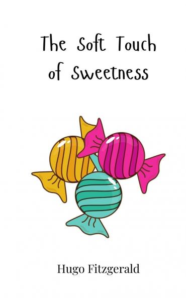 The Soft Touch of Sweetness