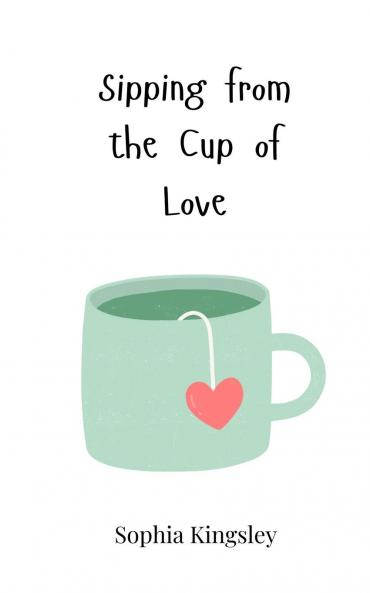 Sipping from the Cup of Love