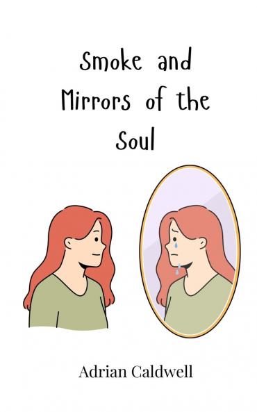 Smoke and Mirrors of the Soul