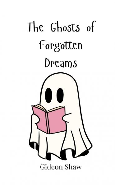 The Ghosts of Forgotten Dreams