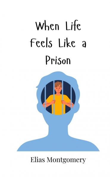 When Life Feels Like a Prison