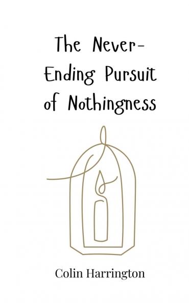 The Never-Ending Pursuit of Nothingness