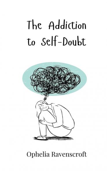 The Addiction to Self-Doubt