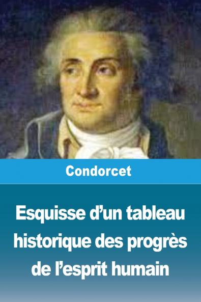 Esquisse d'un tableau historique des progrès de l'esprit humain
