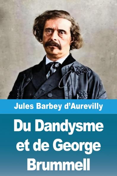 Du Dandysme et de George Brummell