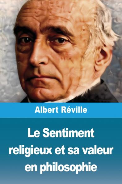 Le Sentiment religieux et sa valeur en philosophie