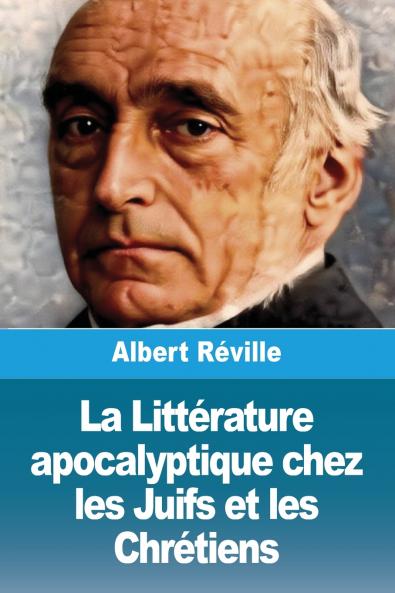 La Littérature apocalyptique chez les Juifs et les Chrétiens