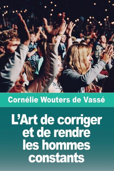 L'Art de corriger et de rendre les hommes constants