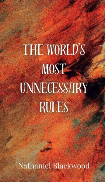 The World's Most Unnecessary Rules