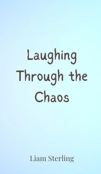 Laughing Through the Chaos