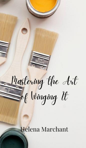 Mastering the Art of Winging It