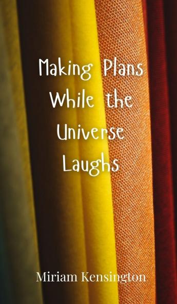 Making Plans While the Universe Laughs
