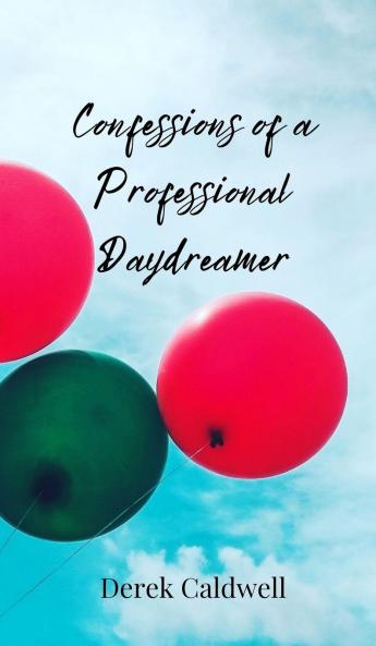 Confessions of a Professional Daydreamer