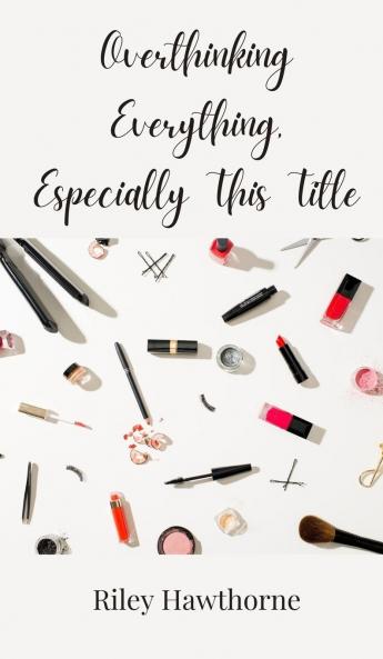 Overthinking Everything Especially This Title