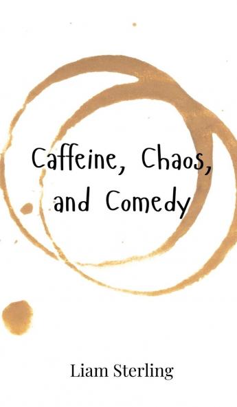 Caffeine Chaos and Comedy