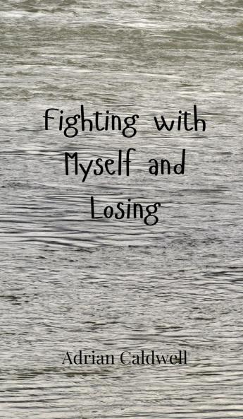 Fighting with Myself and Losing