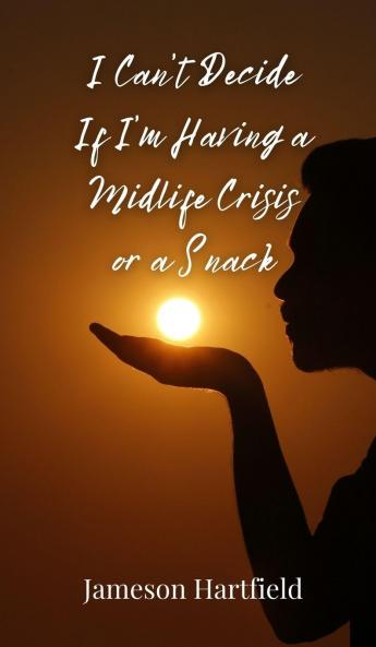 I Can't Decide If I'm Having a Midlife Crisis or a Snack