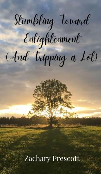 Stumbling Toward Enlightenment (And Tripping a Lot)