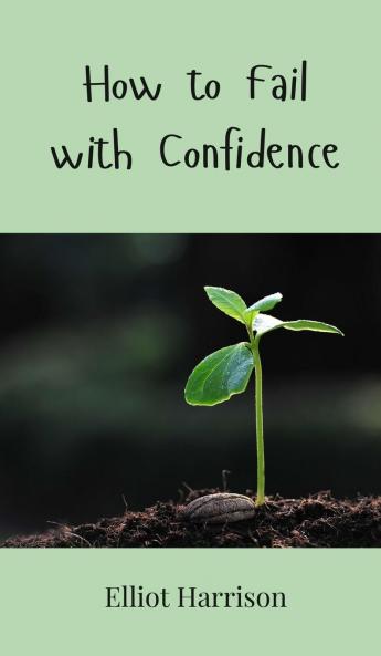 How to Fail with Confidence