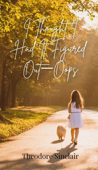 I Thought I Had It Figured Out-Oops