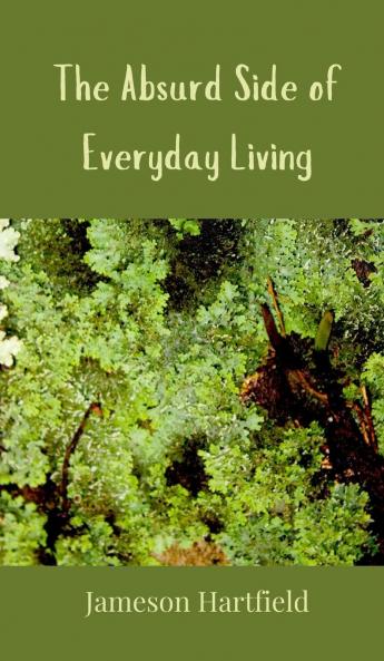The Absurd Side of Everyday Living