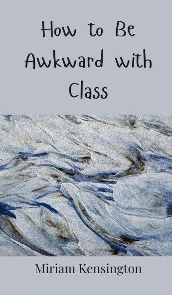 How to Be Awkward with Class