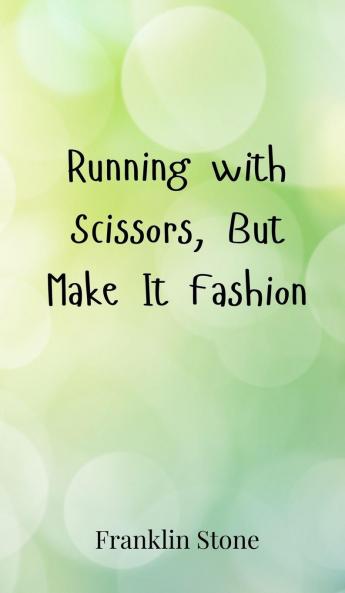 Running with Scissors But Make It Fashion