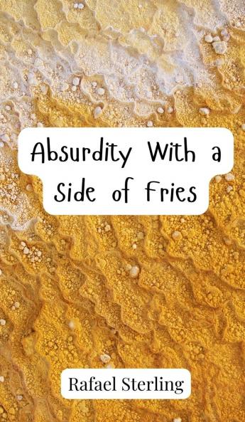 Absurdity With a Side of Fries