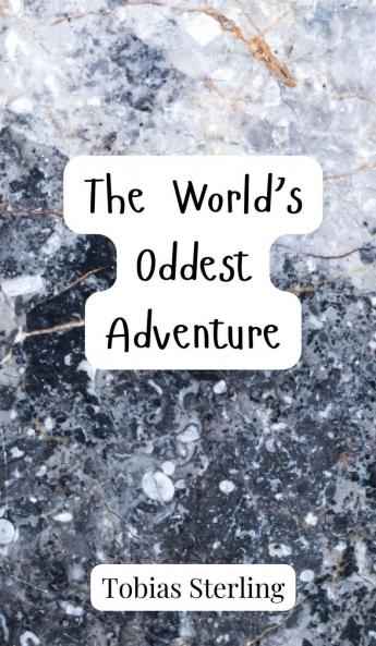 The World's Oddest Adventure