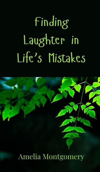 Finding Laughter in Life's Mistakes