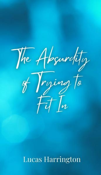 The Absurdity of Trying to Fit In