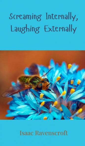 Screaming Internally Laughing Externally