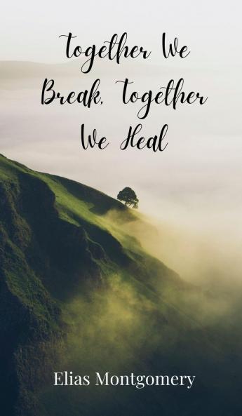 Together We Break Together We Heal