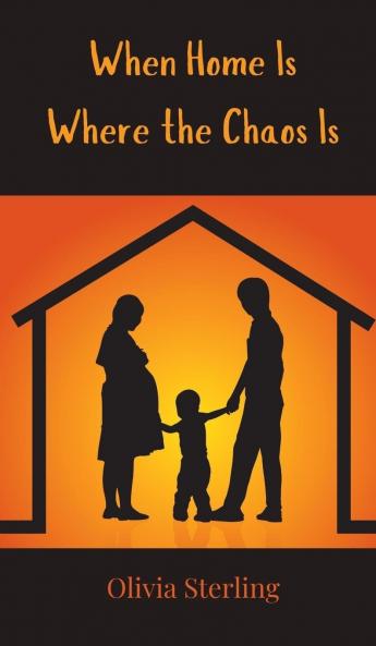 When Home Is Where the Chaos Is