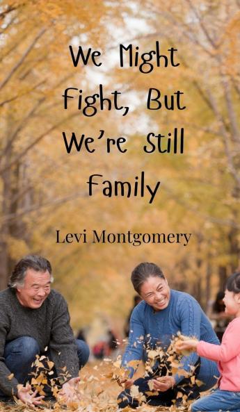 We Might Fight But We're Still Family