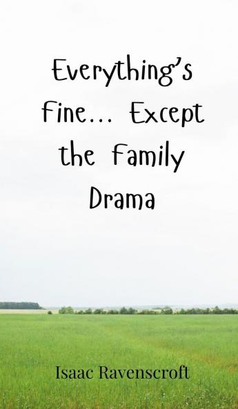 Everything's Fine... Except the Family Drama