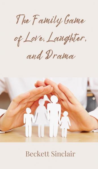 The Family Game of Love Laughter and Drama