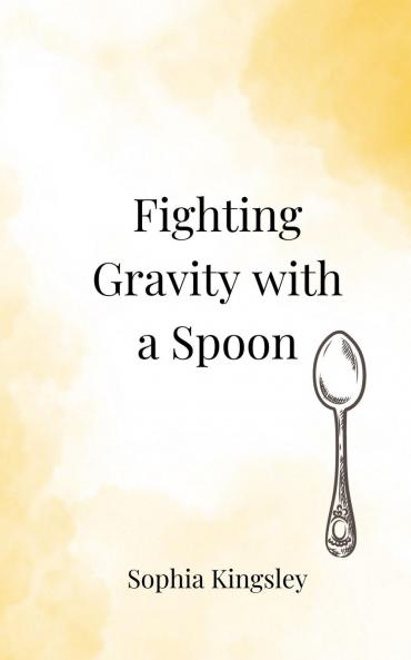 Fighting Gravity with a Spoon